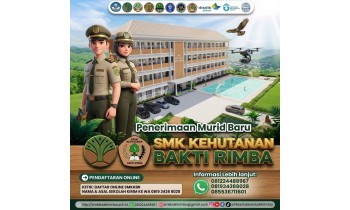 PENERIMAAN MURID BARU SMK Kehutanan Bakti Rimba