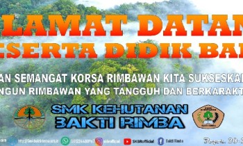 Selamat Datang Peserta Didik Baru Angkatan 10 SMK Kehutanan Bakti Rimba